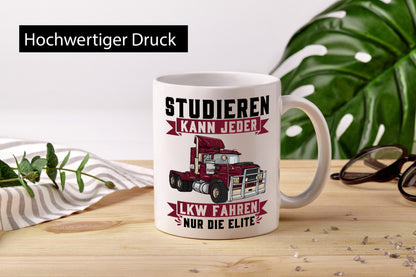 Studieren kann jeder LKW fahren nur die Elite Geschenkidee Humor Tasse
