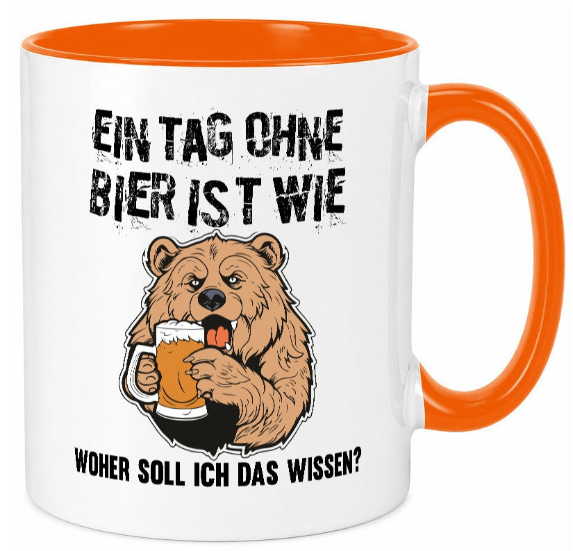 Ein Tag ohne bier ist wie woher soll ich das wissen | Geschenkidee Humor Tasse