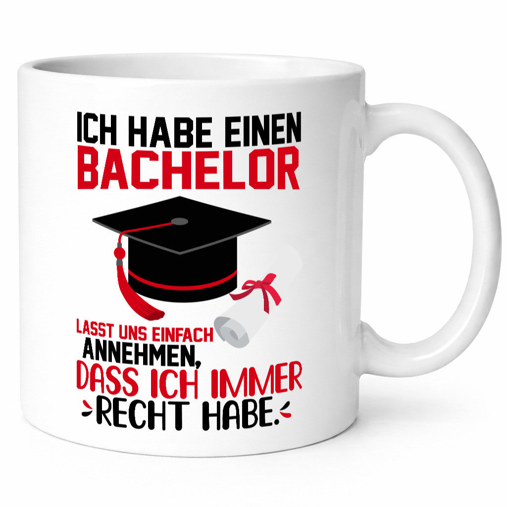 Ich hab einen Bachelor | habe immer recht Abschluss Humor Geschenkidee Tasse
