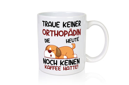 Traue keiner Orthopädin |Orthopädie Geschenkidee Humor Tasse