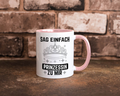 Sag einfach Prinzessin zu mir | Eure Meijestät Geschenkidee Humor Tasse