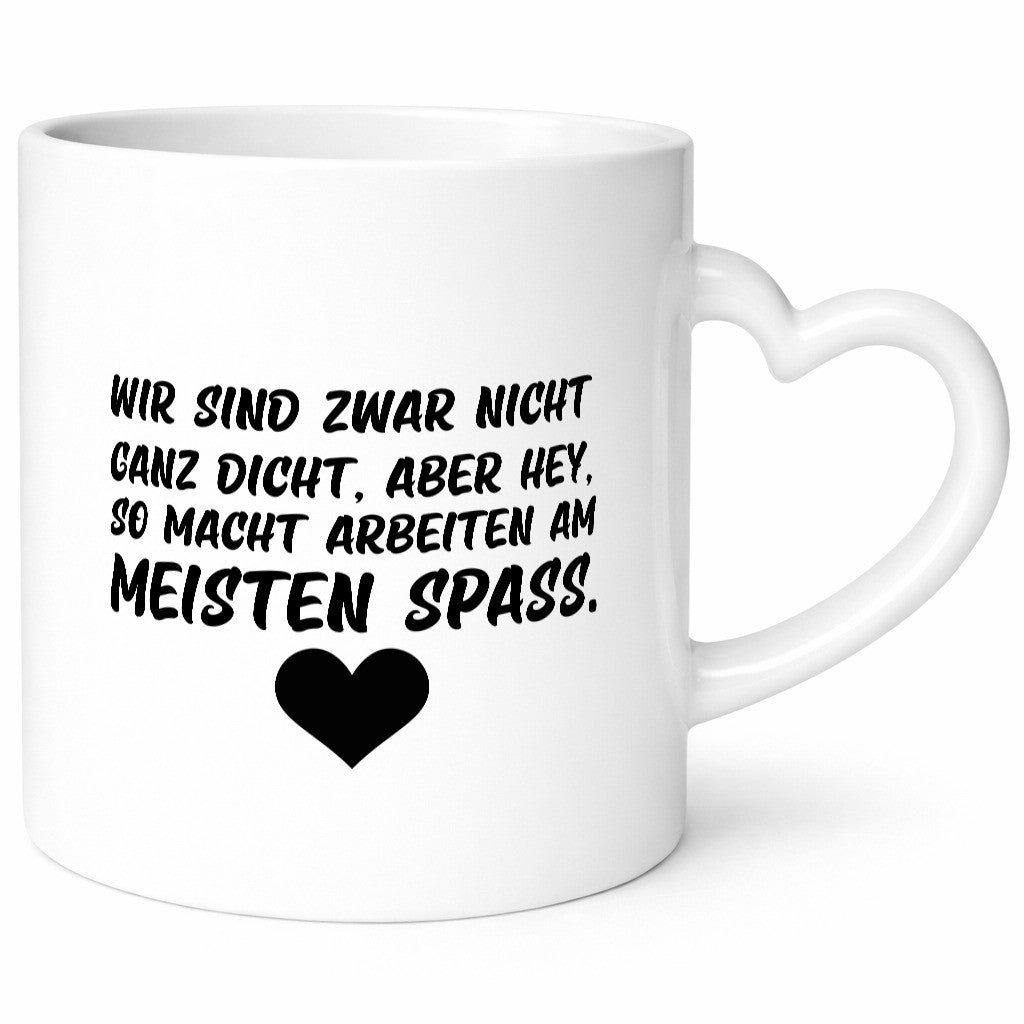 Nicht ganz dicht | Arbeit Kollegen Büro Job Spruch lustiger Geschenk Tasse