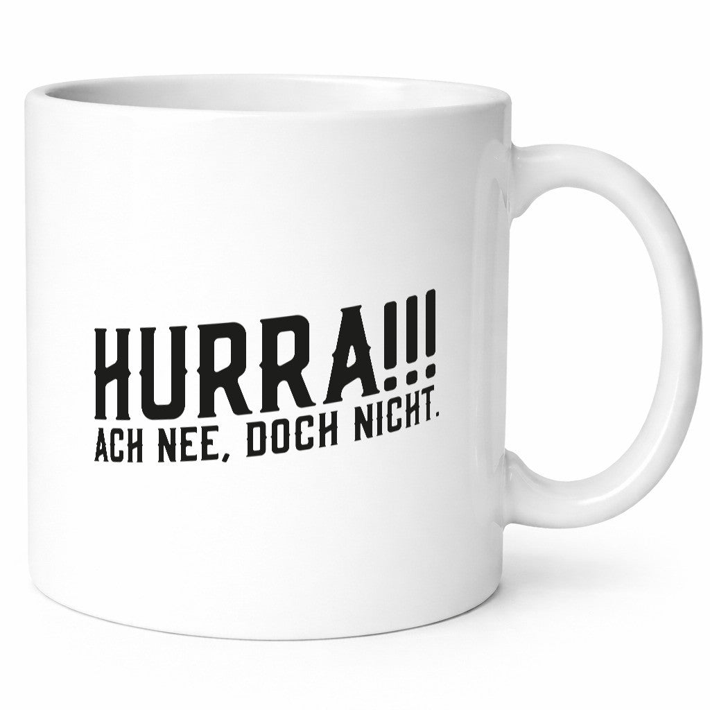Hurra, ne doch nicht | Zu früh gefreut witziger Spruch Humor Geschenkidee Tasse