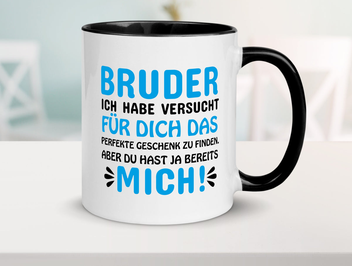 Bruder, du hast ja mich. lustiger Spruch Geschenk Humor Geschenkidee Tasse