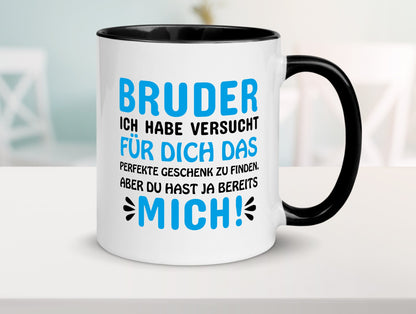 Bruder, du hast ja mich. lustiger Spruch Geschenk Humor Geschenkidee Tasse