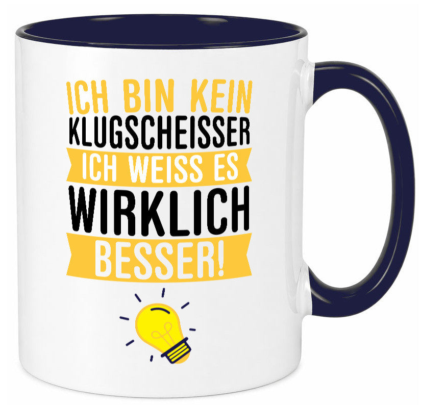 Ich bin kein Klugscheißer | Schlaumeier Besserwisser lustig Humor Geschenkidee Tasse