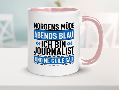 Morgens Müde Abends Blau ich bin Journalist und ne geile sau lustiger Spruch
