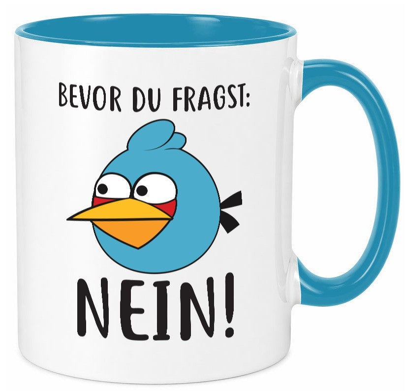 Bevor du fragst, NEIN lustig Humor Geschenkidee Geschenk Tasse