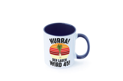 Hurra der lauch wird 45 | 45. Geburtstag Ehrentag lustig Geschenkidee Geschenk Tasse