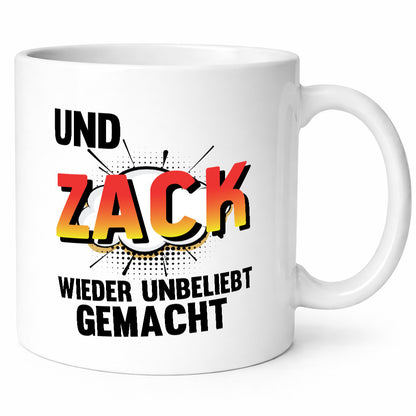 Und zack direkt wieder unbeliebt gemacht | Humor Geschenkidee Tasse