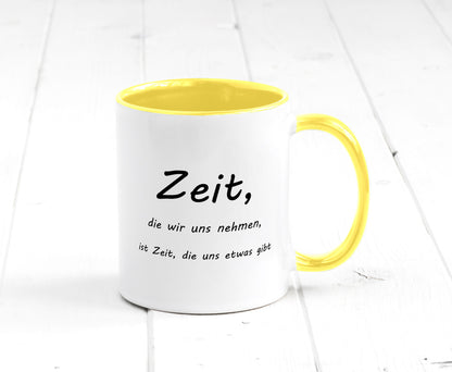 Zeit die wir uns nehmen ist etwas gibt Humor Geschenkidee Tasse