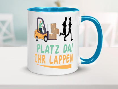 Platz da ihr Lappen | Stapler Fahrer Humor Geschenkidee Tasse