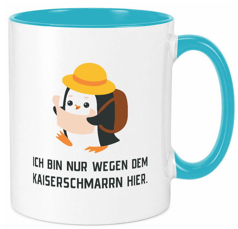 Ich bin nur wegen dem Kaiserschmarrn hier | Pinguin Geschenkidee Humor Tasse
