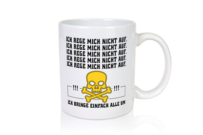 Ich reg mich nicht auf lustig Humor Geschenkidee Geschenk Tasse