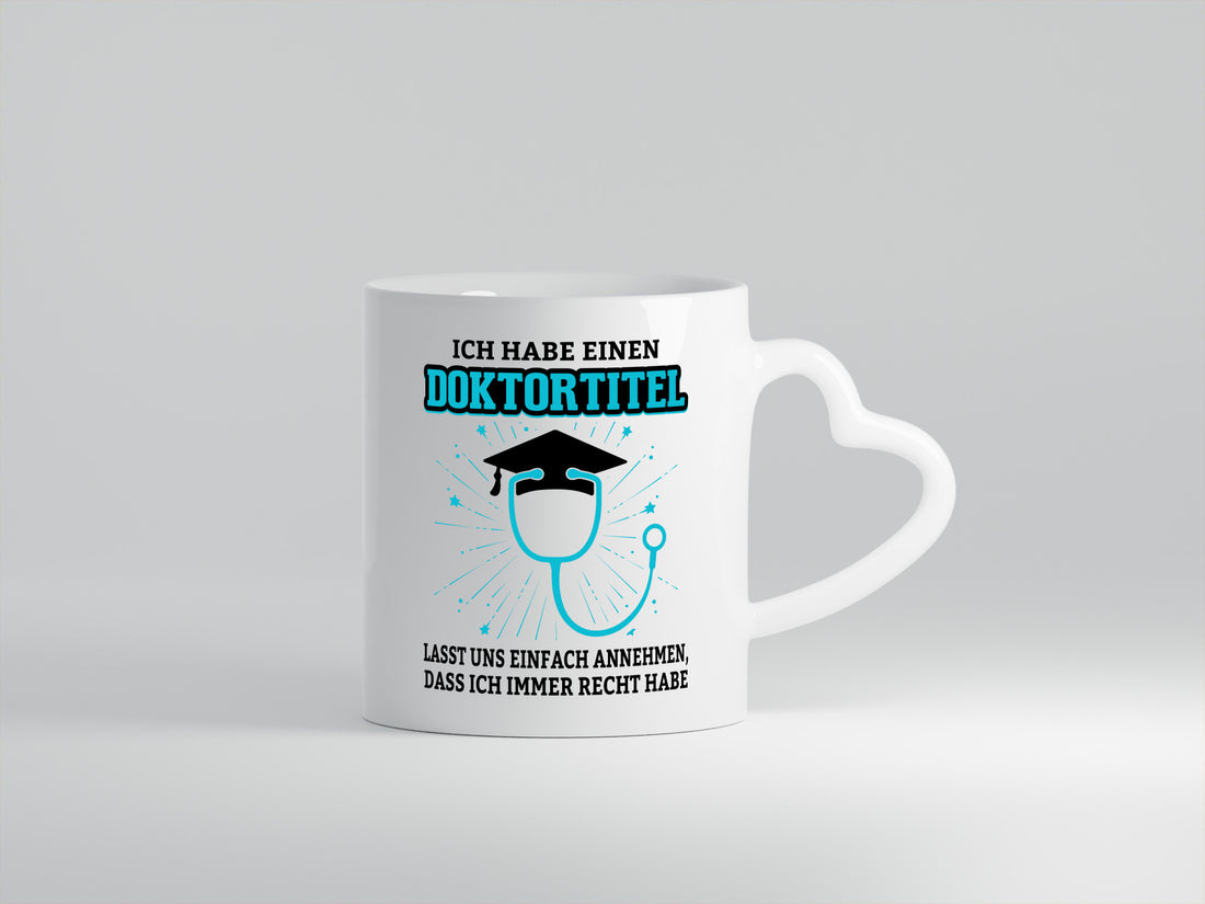 Ich habe einen Doktortitel | immer Recht Doktor Geschenkidee Humor Tasse