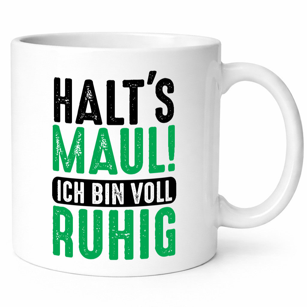 Halts maul ich bin voll Ruhig | Ironie Humor lustig Geschenkidee Geschenk Tasse