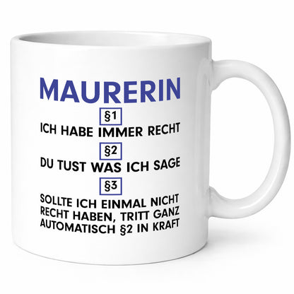 Ich habe immer Recht Maurerin Geschenkidee Humor Tasse