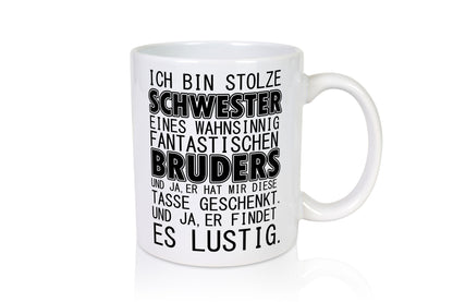 Ich bin stolze Schwester Geschenkidee Humor Tasse
