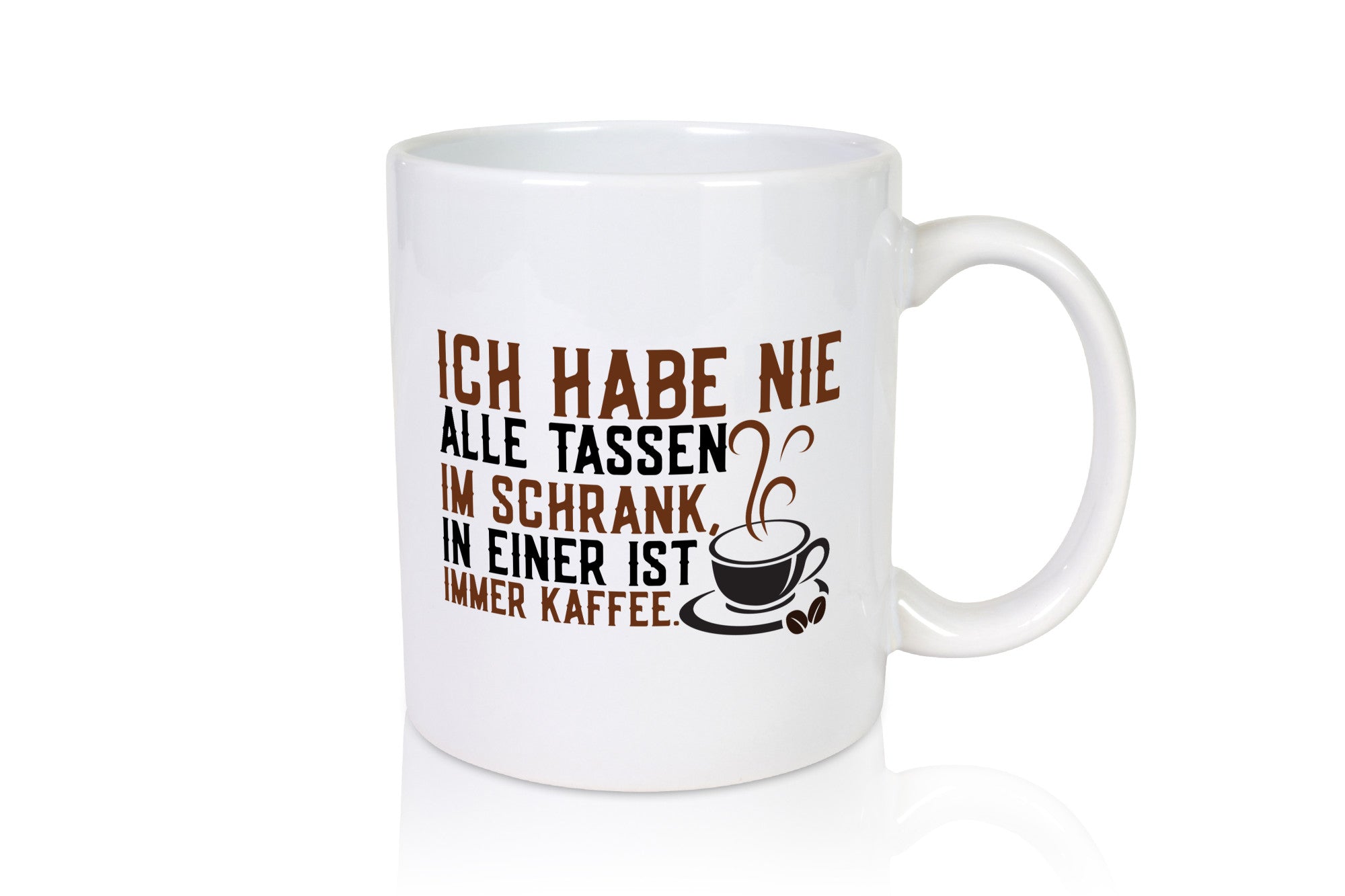 Alle Tassen im Schrank | Kaffee Kaffeeliebhaber Genuss Geschenk Humor