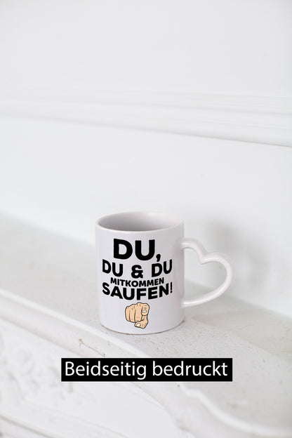 Du mitkommen Trinken | Party Freunde Geschenkidee Humor Tasse