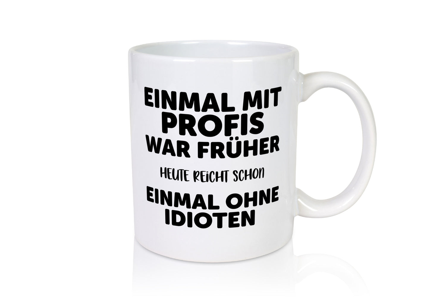 Früher mit Profis, heute ohne Idioten | Arbeit Sarkasmus Geschenk Kollegen Büro
