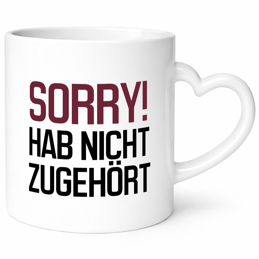 Sorry! Hab nicht zugehört Humor Geschenkidee Tasse