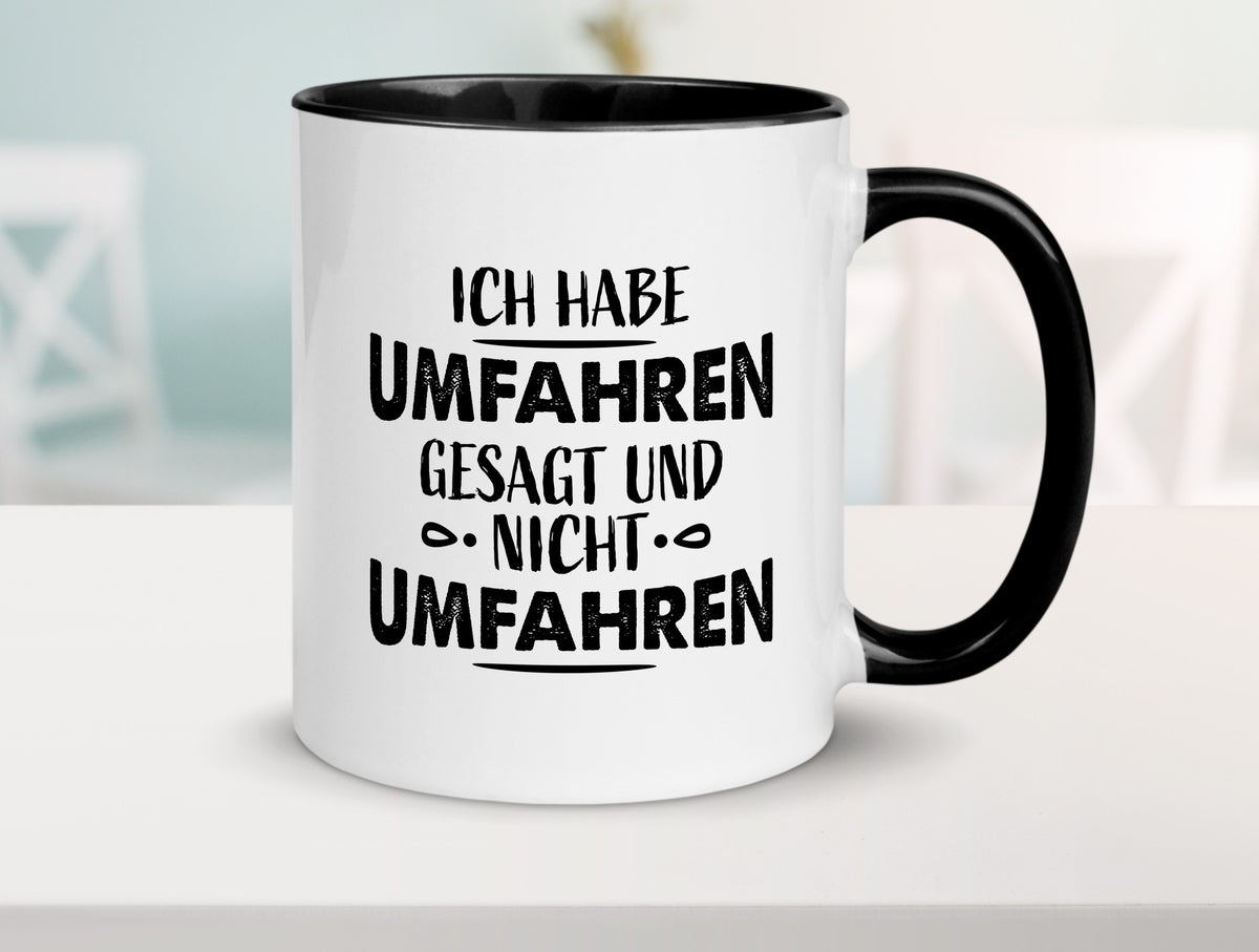 Ich habe umfahren gesagt Geschenk Humor Geschenkidee lustiger Spruch Tasse