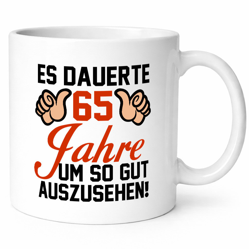 65. Geburtstag | 65 Jahre gedauert um so gut auszusehen Humor Geschenkidee Tasse