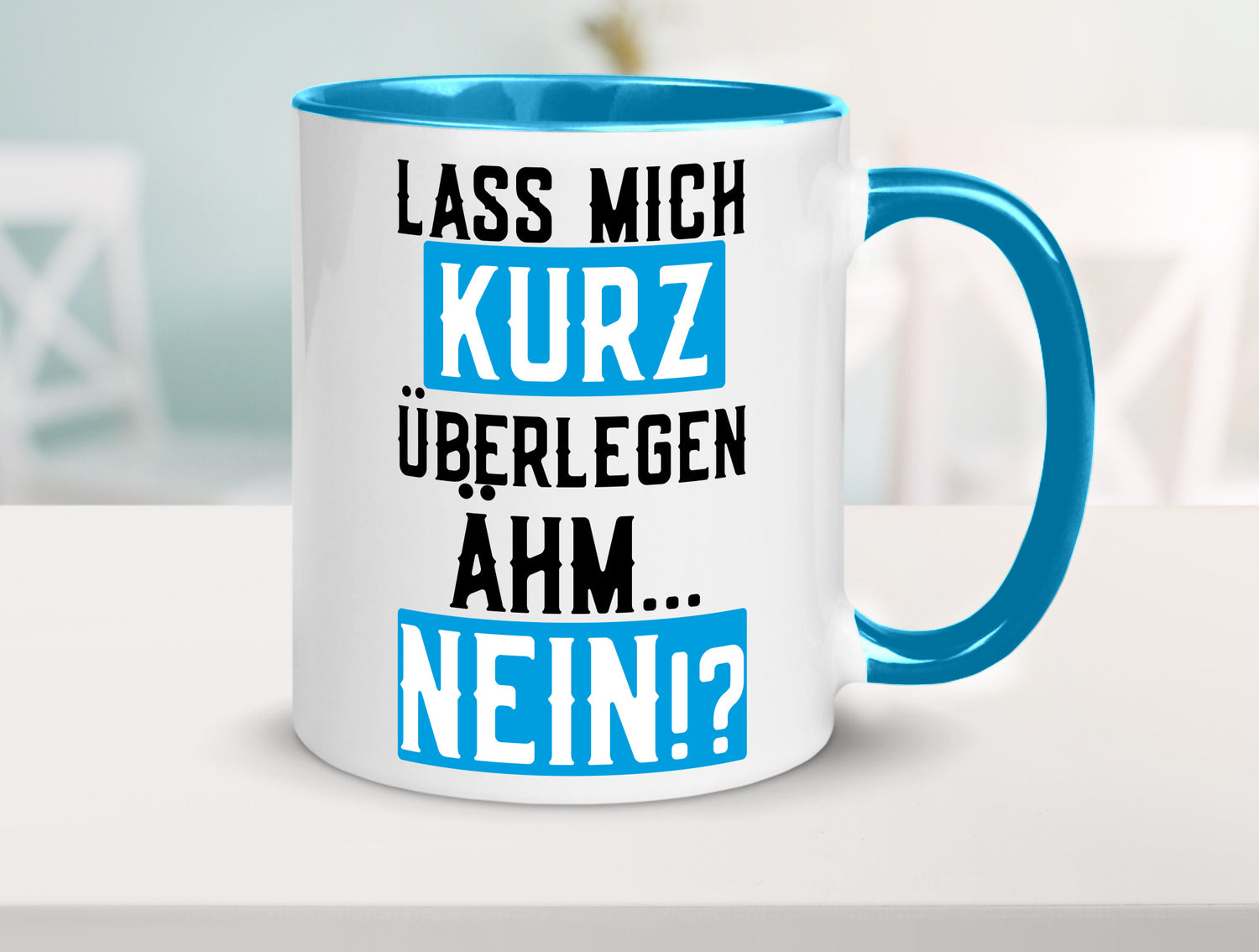 Lass mich kurz überlegen | Nein Büro| lustiger Spruch Geschenk Arbeit Kollegen