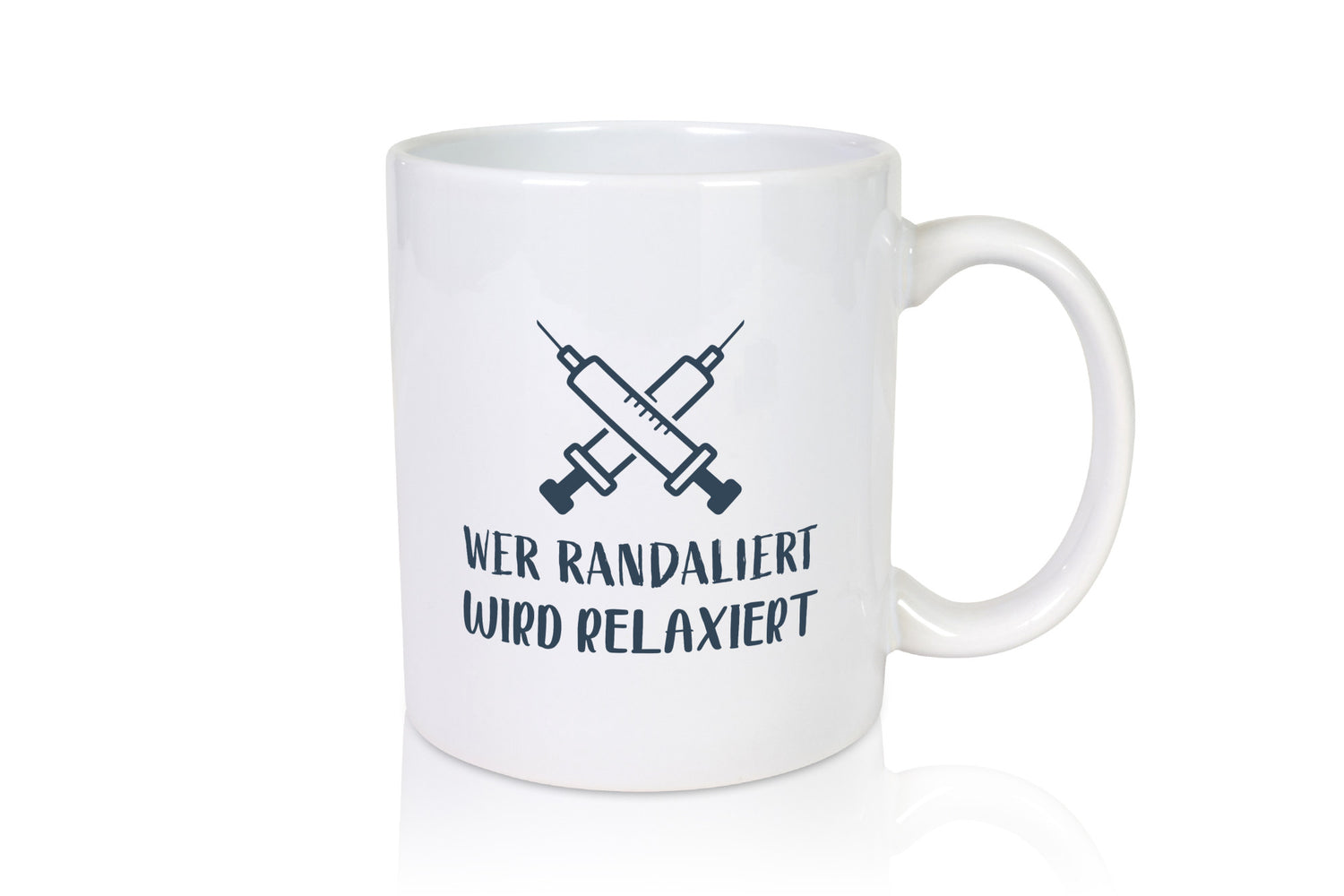 Wer randaliert, wird relaxiert | Spritzen Krankenhaus Geschenkidee Humor Tasse