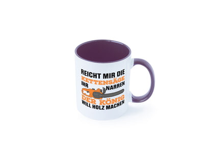 Der könig will Holz machen | Holzfäller Kettensäge Humor Geschenkidee Tasse