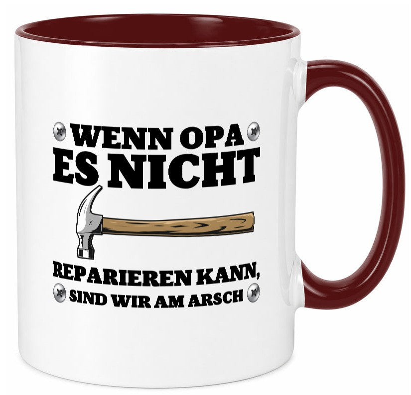 Wenn Opa es nicht reparieren kann, sind am Arsch | Hammer lustiger Spruch Tasse