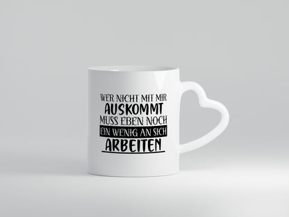 Wer nicht mit mir auskommt | Humor Spaß Witz Geschenkidee Tasse