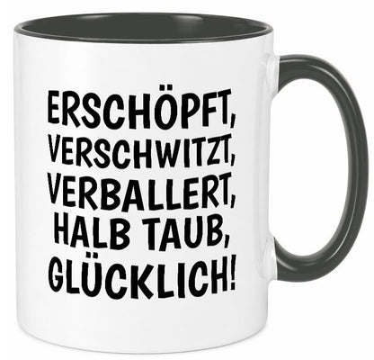 Erschöpft, verschwitzt, Verballert, halb Taub, Glücklick Geschenk Humor Tasse