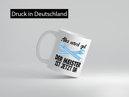 Alles wird gut der meister ist jetzt da | Klempner Humor Geschenkidee Tasse