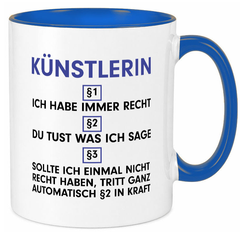 Ich habe immer Recht Künstlerin| Kunst Humor Geschenkidee Tasse