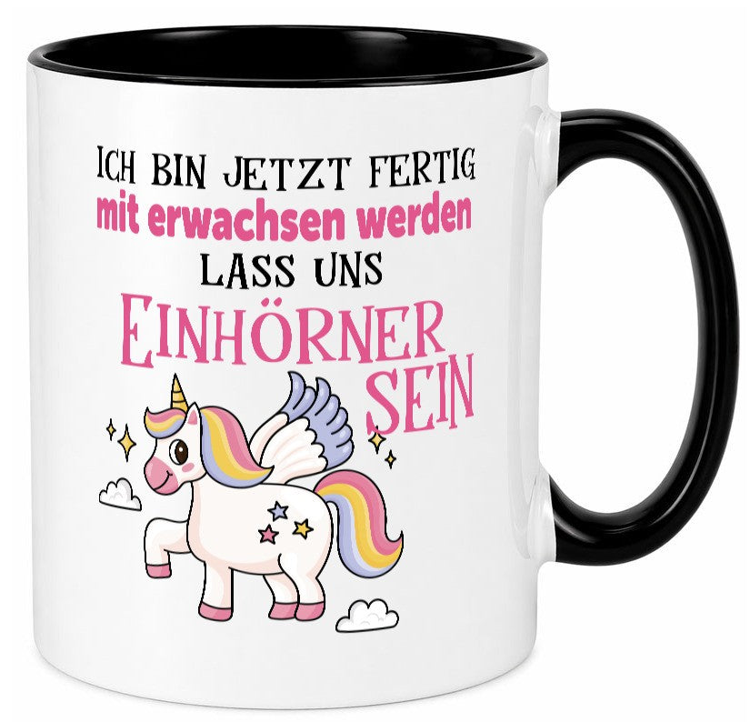 Bin erwachsen jetzt, lass uns ein einhorn sein Humor Geschenkidee Tasse