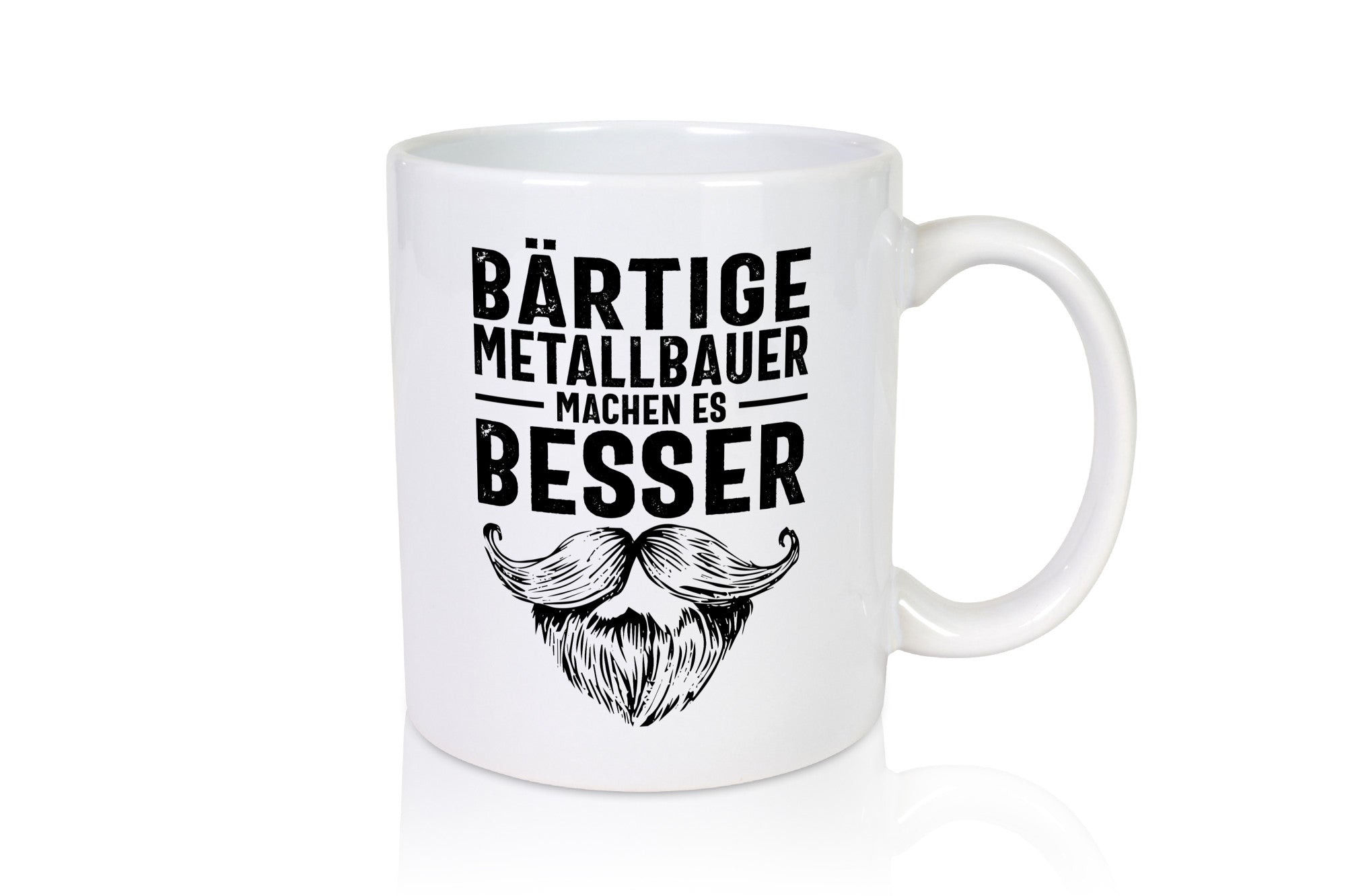 Metallbauer machen es besser | Bart Humor Geschenkidee Tasse
