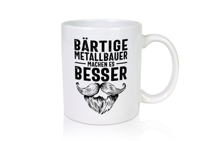 Metallbauer machen es besser | Bart Humor Geschenkidee Tasse