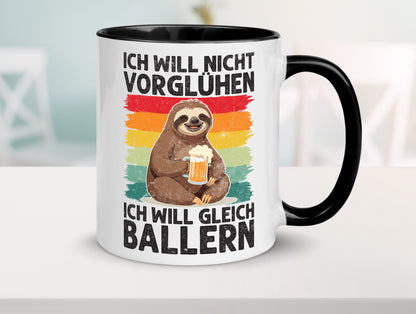 Vorglühen ich will gleich Ballern | Bier Biertrinker lustig Humor Geschenkidee Tasse