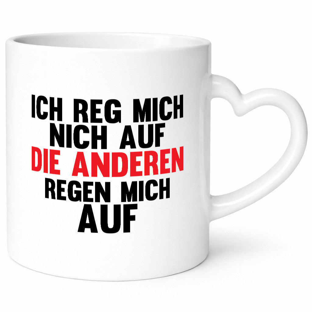 Rege mich nicht auf, andere regen auf | Humor Spaß Geschenkidee Tasse