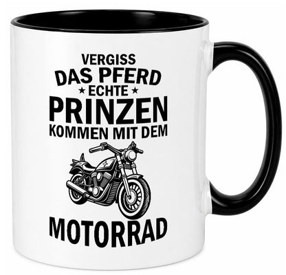 Vergiss das Pferd echte Prinzen kommen mit dem Motorrad v2 Geschenkidee Humor Tasse