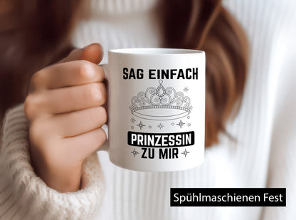 Sag einfach Prinzessin zu mir | Eure Meijestät Geschenkidee Humor Tasse