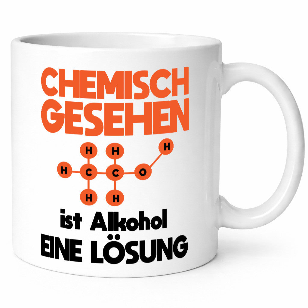 Cemisch gesehen ist alkohol eine Lösung | Chemie Geschenkidee Humor Tasse