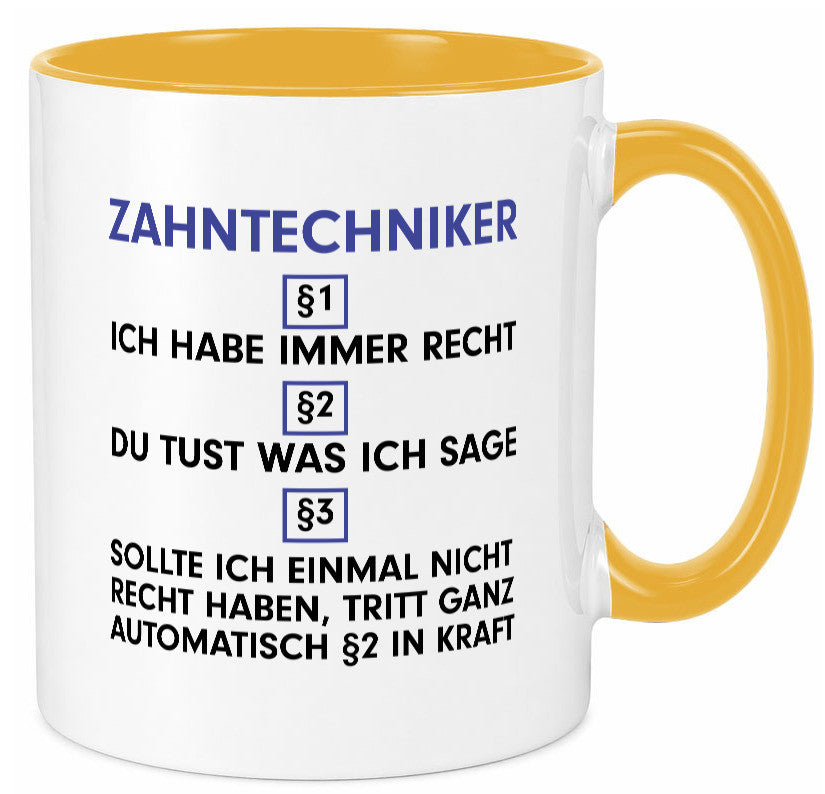 Ich habe immer Recht Zahntechniker | Zahnmedizin Geschenkidee Humor Tasse