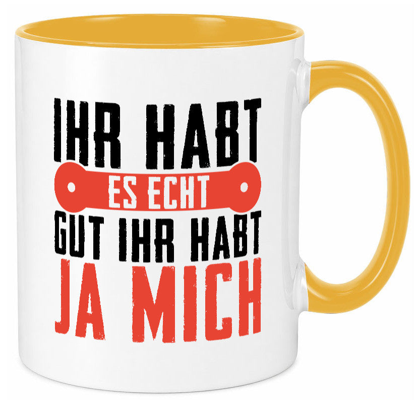 Ihr habt es echt gut ja mich lustig Humor Geschenkidee Geschenk Tasse