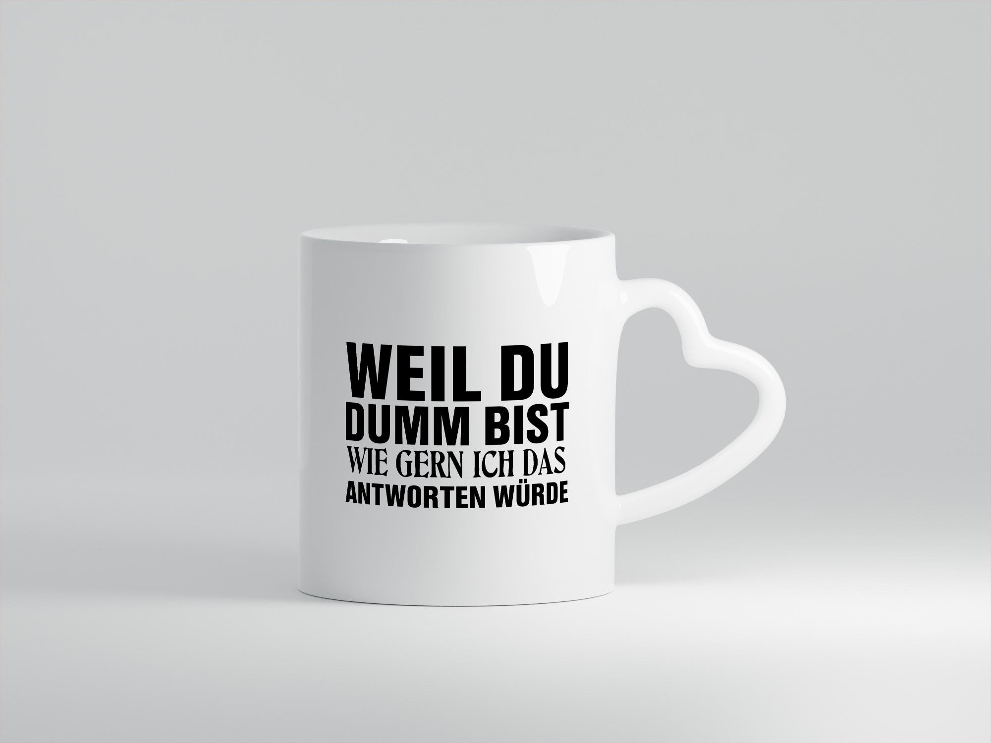 Weil du Dumm bist Geschenkidee Humor Tasse