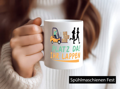 Platz da ihr Lappen | Stapler Fahrer Humor Geschenkidee Tasse