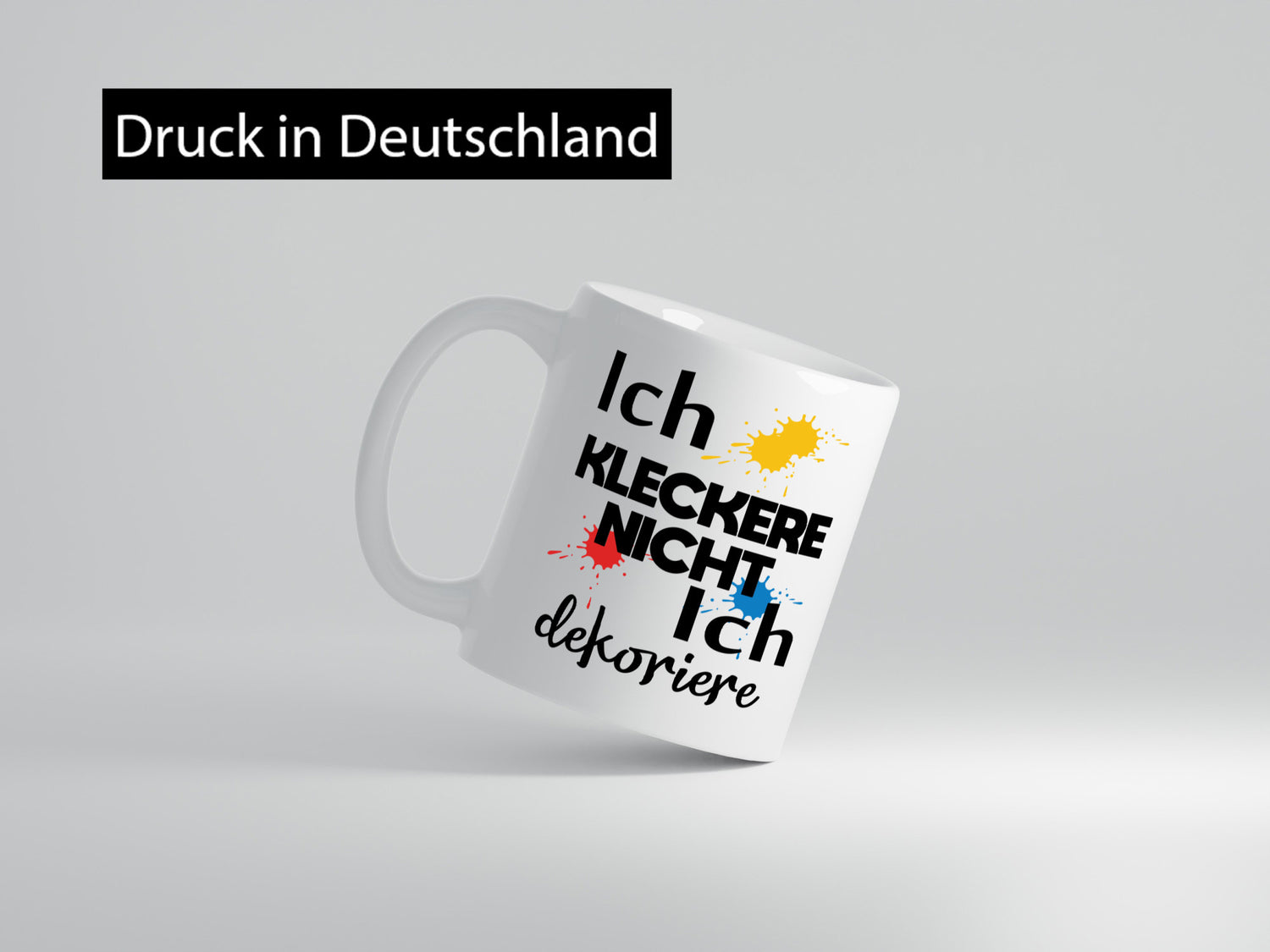 Ich kleckere nicht dekoriere | Dekoration Geschenkidee Humor Tasse