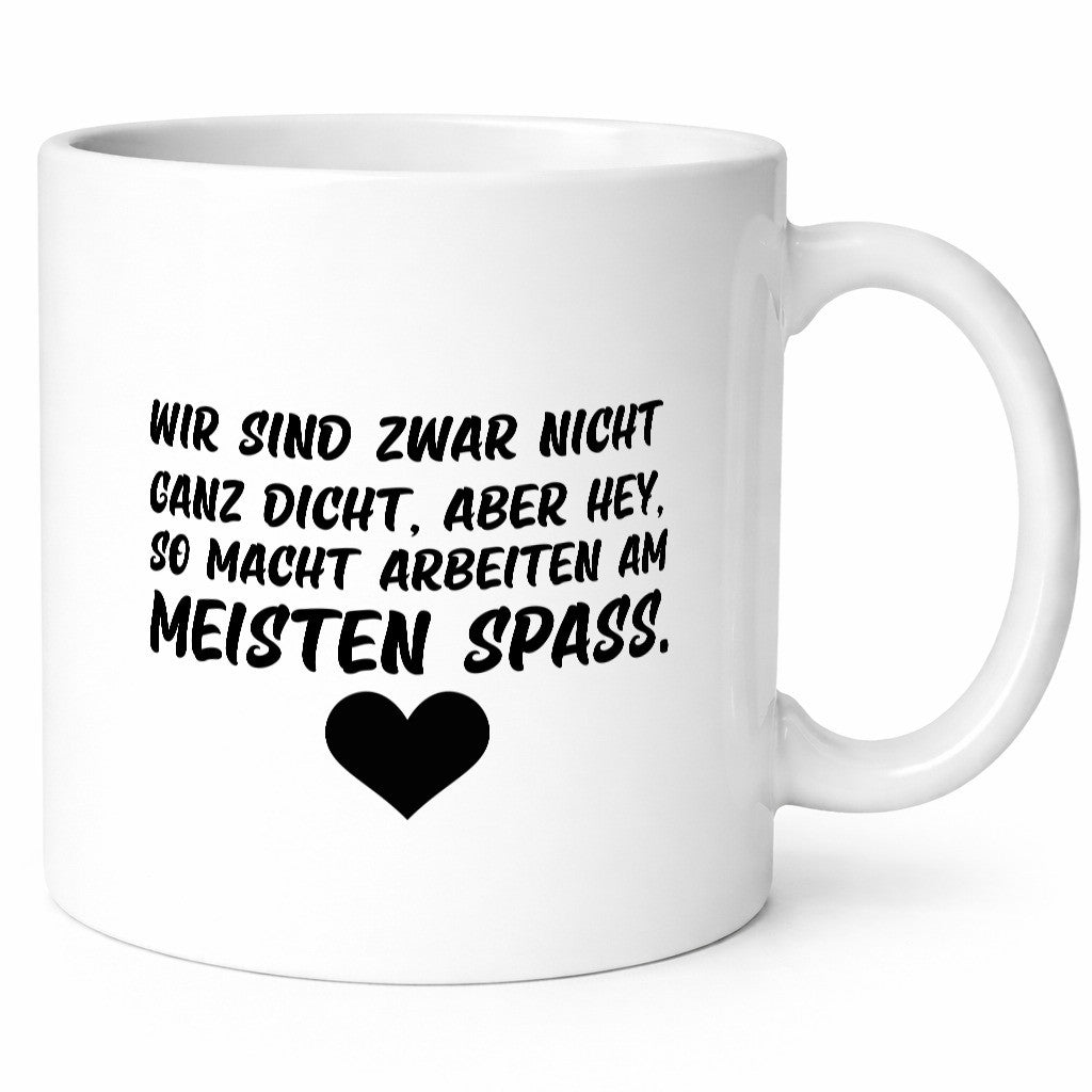 Nicht ganz dicht | Arbeit Kollegen Büro Job Spruch lustiger Geschenk Tasse